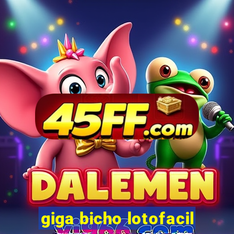 giga bicho lotofacil